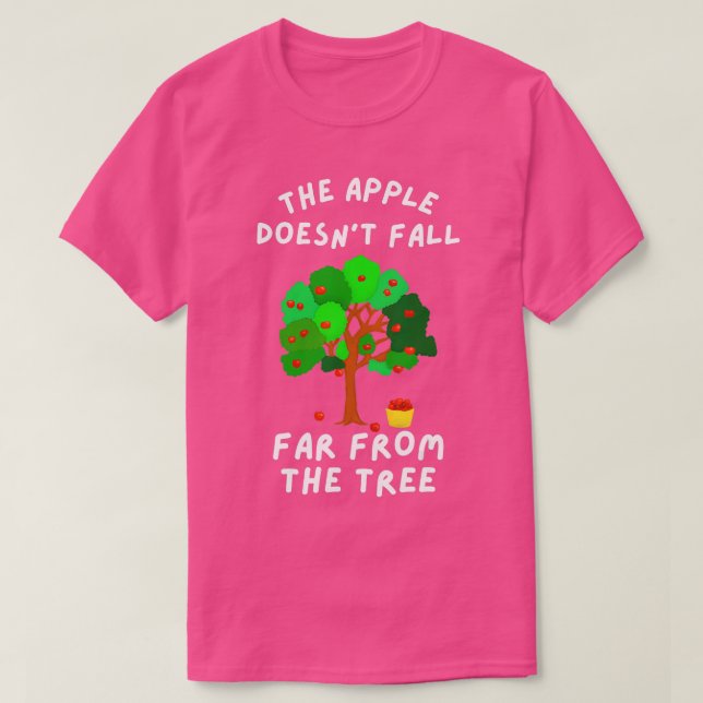 The Apple Doesnt Fall Far From The Tree Funny Fami T-Shirt (Design Front)