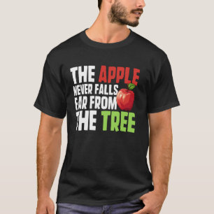 The Apple Never Falls Far From the Tree Apple T-Shirt