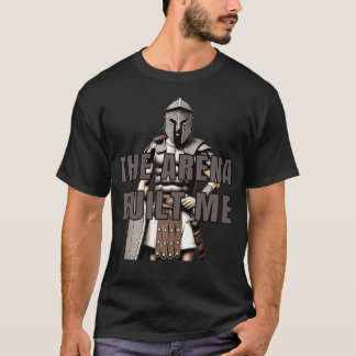 The Arena Built Me Spartan T-Shirt