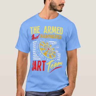 The Armed And Hammered Dart Team  T-Shirt