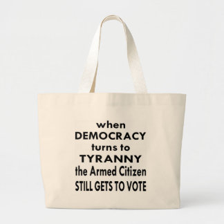The Armed Citizen Still Gets To Vote Large Tote Bag