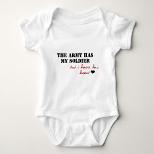 The Army has my Soldier, but I have his Heart Baby Bodysuit