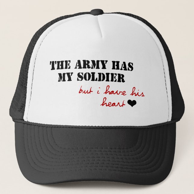 The Army has my Soldier, but I have his Heart Trucker Hat (Front)