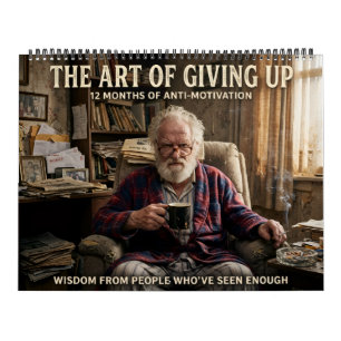 The Art Of Giving Up Anti Motivational Calendar