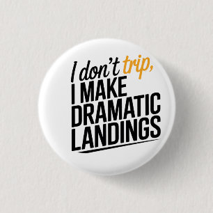 The Art of the Dramatic Landing. 3 Cm Round Badge