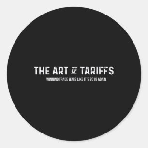The Art Of The Tariff Winning Trade Wars Like Its Classic Round Sticker