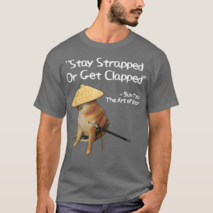 The Art Of War Meme Strapped Clapped Samurai Doge  T-Shirt