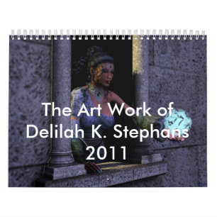The Art Work of Delilah K. Stephans 2011 Calendar