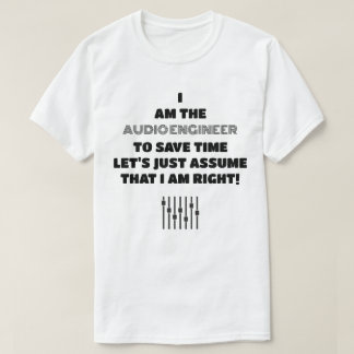 The Audio Engineer is Always Right Light Template T-Shirt