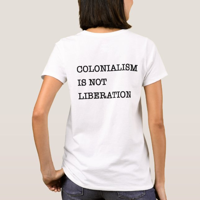 The Awakening: Colonialism Is Not Liberation  T-Shirt (Back)