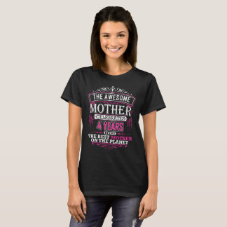 The Awesome Mother Celebrates 4 Year Being Best T-Shirt