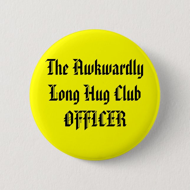 The Awkwardly Long Hug Club OFFICER 6 Cm Round Badge (Front)