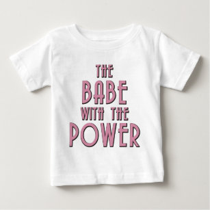 The Babe With The Power Baby T-Shirt