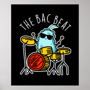 The Bac Beat Funny Drummer Bacteria Pun Dark BG Poster