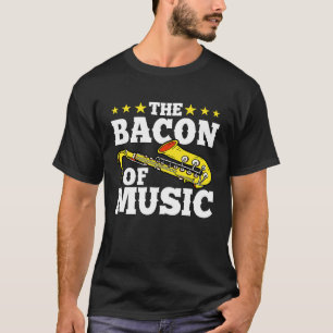 The Bacon Of Music  Saxophone Player Saxophonist M T-Shirt