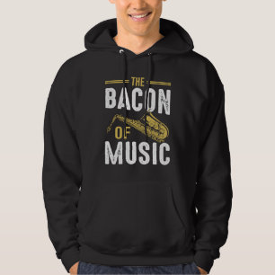 The Bacon of Music Saxophone Saxaphone Player  6 Hoodie