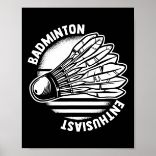 The Badminton Enthusiast Shuttle Badminton Racket  Poster
