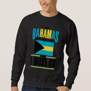 The Bahamas Bahamian The Bahamas Are Calling And I Sweatshirt
