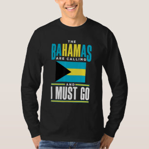 The Bahamas Bahamian The Bahamas Are Calling And I T-Shirt