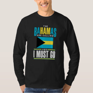 The Bahamas Bahamian The Bahamas Are Calling And I T-Shirt