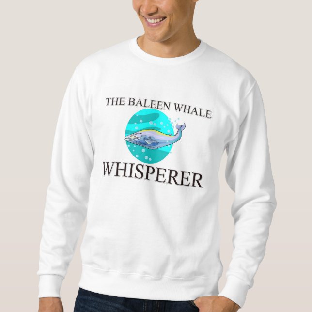 The Baleen Whale Whisperer Sweatshirt (Front)