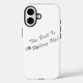 The Ball is Rolling Up! iPhone 16 Case