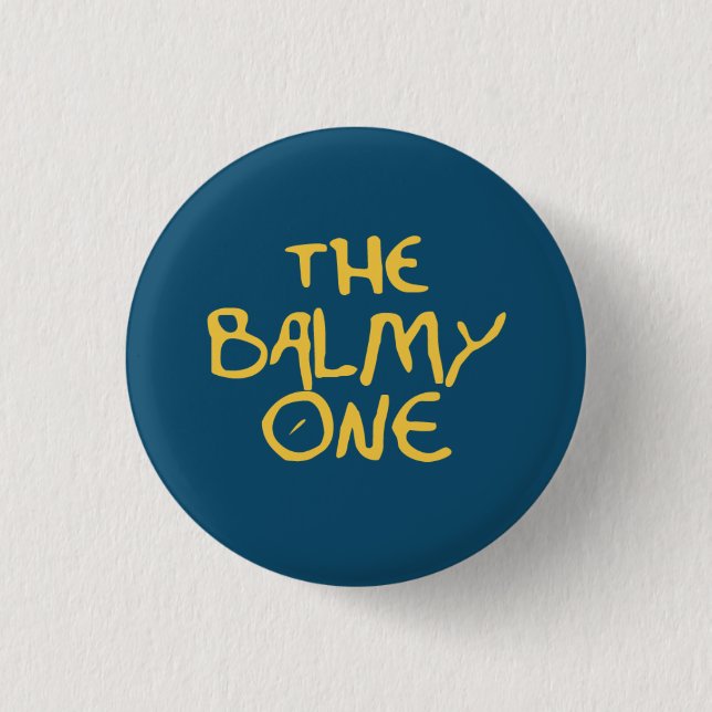 The Balmy One 3 Cm Round Badge (Front)