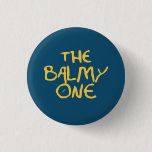 The Balmy One 3 Cm Round Badge