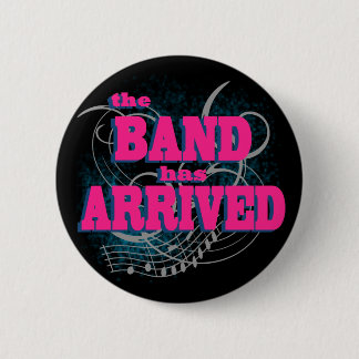 The Band Has Arrived 6 Cm Round Badge