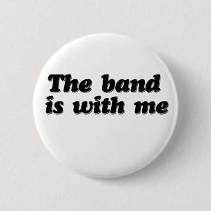 The Band is with me 6 Cm Round Badge