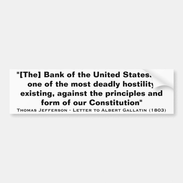 The Bank of the United States by Thomas Jefferson Bumper Sticker (Front)