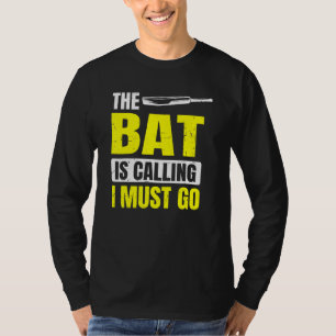 The Bat Is Calling  I Must Go For Cricket Player T-Shirt