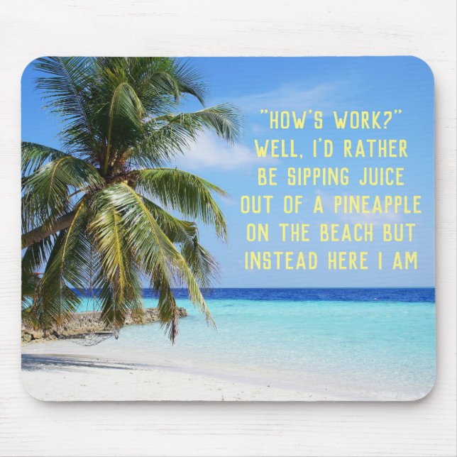 The Beach is Better Than Work Mouse Pad (Front)