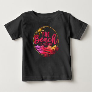 The Beach is Calling And I Must Go-76767 Baby T-Shirt