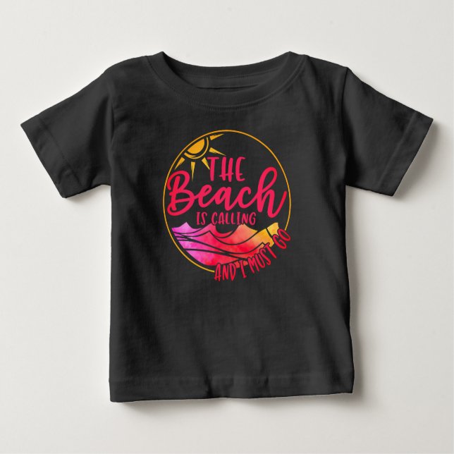The Beach is Calling And I Must Go-76767 Baby T-Shirt (Front)