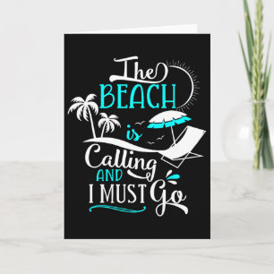 The Beach Is Calling And I Must Go - Beach Card