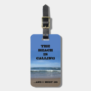 The Beach is calling ... and I must go Luggage Tag