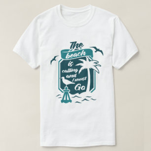 The Beach Is Calling And I Must Go Summer Vacation T-Shirt