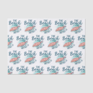 The beach is calling and I must go Tissue Paper