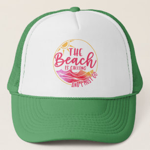 The Beach is Calling And I Must Go Trucker Hat