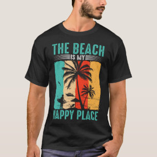 The Beach Is My Happy Place Surfer Lifestyle T-Shirt