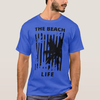 The Beach Life Summertime Fun Time Fun Summer Beac T-Shirt