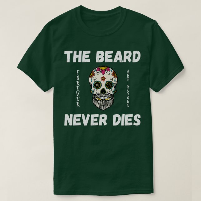 The Beard Never Dies 2 T-Shirt (Design Front)