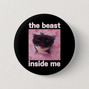 The Beast Inside Me Funny Cat Meme Gift For Men Wo 6 Cm Round Badge
