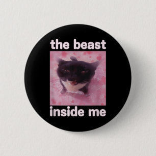 The Beast Inside Me Funny Cat Meme Gift For Men Wo 6 Cm Round Badge