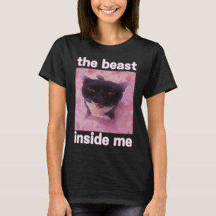The Beast Inside Me Funny Cat Meme Gift For Men Wo T-Shirt