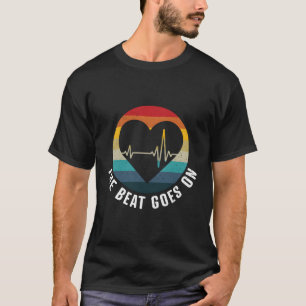 The Beat Goes On He Attack Survivor Get Well Soon T-Shirt