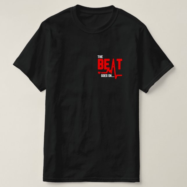 The Beat Goes On Heart Surgery Survivor Heartbeat T-Shirt (Design Front)