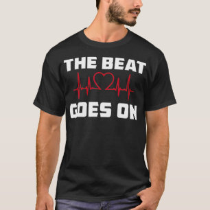 The Beat Goes On Open Heart Surgery Recovery Men W T-Shirt