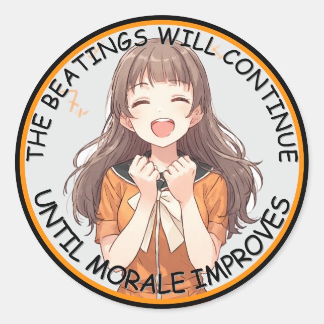 The Beatings Will Continue Until Moral Improves  C Classic Round Sticker (Front)